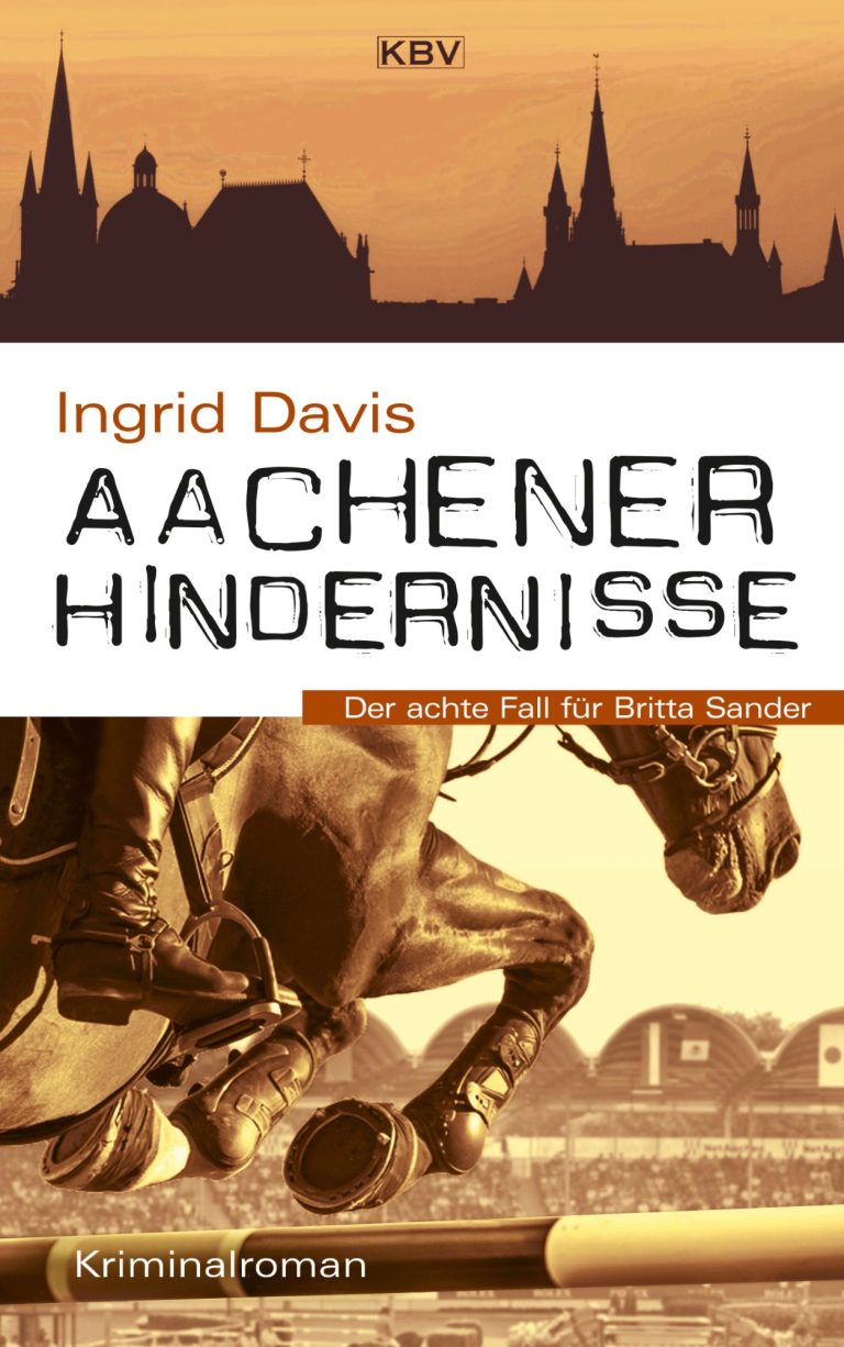 Cover des CHIO-Krimis "Aachener Hindernisse" von Ingrid Davis mit einem Bild vom CHIO Aachen und einer Silhouette Aachens.