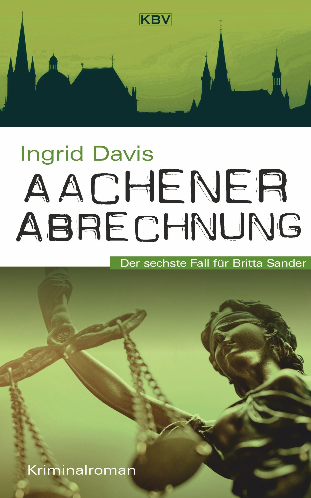 Buchcover des Krimis "Aachener Abrechnung" von Ingrid Davis mit Justitia und Aachener Skyline.